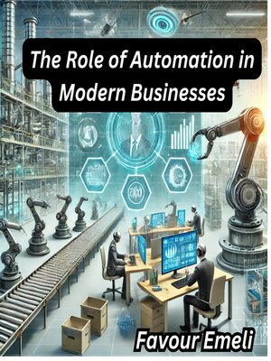 cover image of The Role of Automation in Modern Businesses